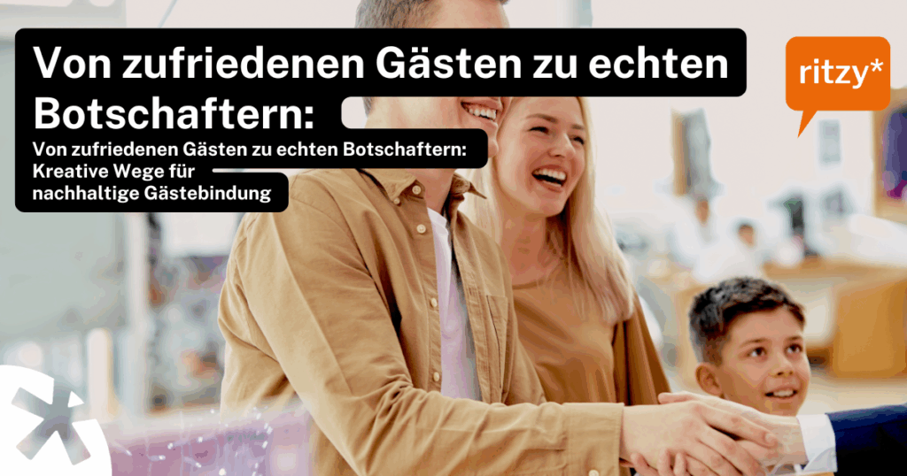 Person reicht einem Gast die Hand in einer modernen Empfangssituation. Im Vordergrund ein freundlicher Begrüßungsgestus, im Hintergrund eine helle, offene Umgebung. Text auf dem Bild: ‚Von zufriedenen Gästen zu echten Botschaftern: Kreative Wege für nachhaltige Gästebindung‘, Logo ritzy*.