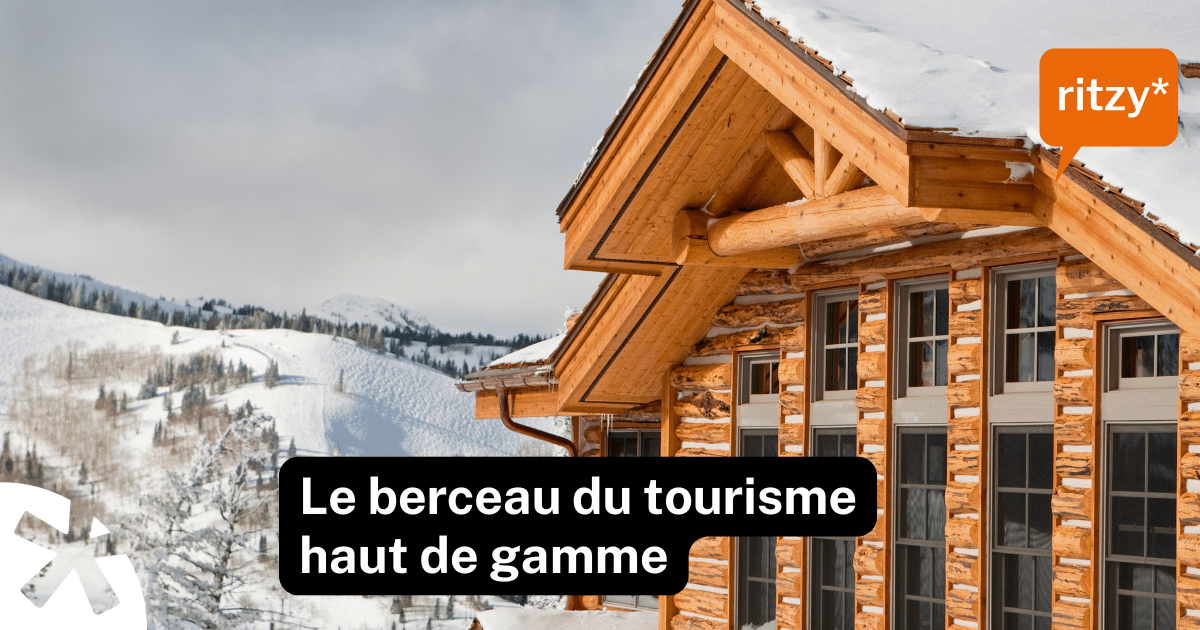 Le berceau du tourisme haut de gamme, article de blog ritzy