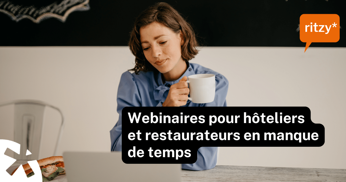 Webinaires pour hôteliers et restaurateurs en manque de temps ritzy*