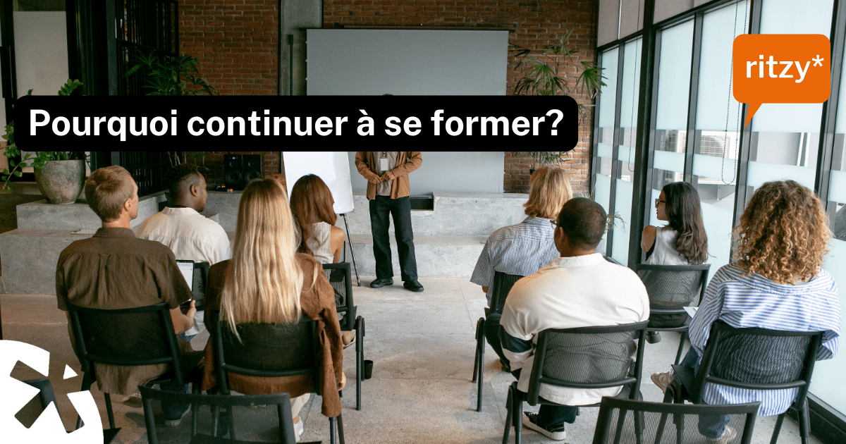 pourquoi continuer à se former? la formation ritzy*